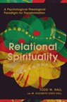 Relational Spirituality – A Psychological–Theological Paradigm for Transformation - Todd W. Hall ; M. Elizabeth Le Hall - 9780830851188