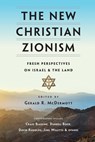 The New Christian Zionism – Fresh Perspectives on Israel and the Land - Gerald R. Mcdermott - 9780830851386