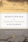 Ministering in Honor–Shame Cultures – Biblical Foundations and Practical Essentials - Jayson Georges ; Mark D. Baker - 9780830851461