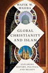 Global Christianity and Islam - Wafik W. Wahba - 9780830851959
