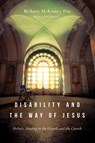 Disability and the Way of Jesus – Holistic Healing in the Gospels and the Church - Bethany Mckinne Fox ; John Swinton - 9780830852390