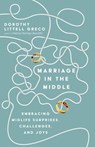 Marriage in the Middle - Dorothy Littell Greco - 9780830853397