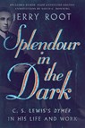 Splendour in the Dark – C. S. Lewis`s Dymer in His Life and Work - Jerry Root ; David C. Downing - 9780830853755