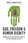 God, Freedom and Human Dignity - Ron Highfield - 9780830864508