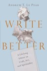 Write Better - Andrew T. Le Peau - 9780830865659