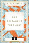 Old Testament Theology - Paul R. House - 9780830866182