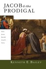 Jacob & the Prodigal - Kenneth E. Bailey - 9780830868858
