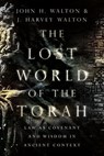 The Lost World of the Torah - John H. Walton ; J. Harvey Walton - 9780830872572