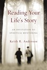 Reading Your Life's Story - Keith R. Anderson - 9780830873197