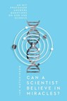Can a Scientist Believe in Miracles? - Ian Hutchinson - 9780830873951