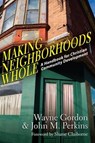 Making Neighborhoods Whole - Wayne Gordon ; John M. Perkins - 9780830895779