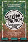 Slow Church - C. Christopher Smith ; John Pattison - 9780830895953