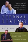 Eternal Living - John Ortberg ; Jane Willard ; Richard J. Foster ; James Bryan Smith ; J. P. Moreland ; Dallas Willard - 9780830897087