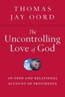 The Uncontrolling Love of God - Thomas Jay Oord - 9780830899012