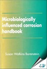 Microbiologically Influenced Corrosion Handbook - Susan Watkins Borenstein - 9780831130565