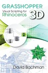 Grasshopper: Visual Scripting for Rhinoceros 3D - David Bachman - 9780831136116