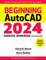 Beginning Autocad(r) 2024 Exercise Workbook - Cheryl R Shrock ; Steve Heather - 9780831136864