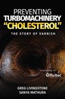 Preventing Turbomachinery Cholesterol - Greg Livingstone ; Sanya Mathura - 9780831136871