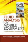 Fluid Analysis for Mobile Equipment - Diego Navarro ; Blaine Ballentine - 9780831136918