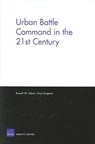 Urban Battle Command in the 21st Century - Russell W. Glenn ; Gina Kingston - 9780833037428