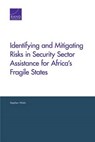Identifying and Mitigating Risks in Security Sector Assistance for Africa's Fragile States - WATTS,  Stephen - 9780833087980