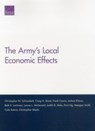 The Army's Local Economic Effects - Christopher M. Schnaubelt ; Craig A. Bond ; Frank Camm ; Joshua Klimas ; Beth E. Lachman ; Laurie L. McDonald ; Judith D. Mele ; Paul Ng ; Meagan Smith ; Cole Sutera - 9780833090638