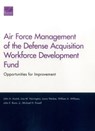 Air Force Management of the Defense Acquisition Workforce Development Fund - John A. Ausink ; Lisa M. Harrington ; Laura Werber ; William A. Williams ; John E. Boon ; Michael H. Powell - 9780833094209