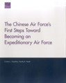 The Chinese Air Force's First Steps Toward Becoming an Expeditionary Air Force - Cristina L Garafola ; Timothy R Heath - 9780833098665