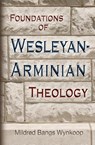 Foundations of Wesleyan- Arminian Theology - Mildred Bangs Wynkoop - 9780834102545