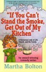 If You Can't Stand the Smoke, Get Out of My Kitchen: A Humorous Look at Life, Church, and the Family - Martha Bolton - 9780834113619