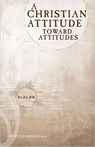 A Christian Attitude Toward Attitudes - Everett Leadingham - 9780834115262