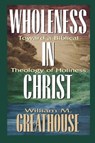 Wholeness in Christ - William M Greathouse - 9780834117860