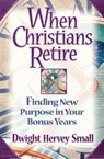 When Christians Retire - Dwight Hervey Small - 9780834118386