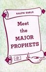 Meet the Major Prophets - Ralph Earle - 9780834118874
