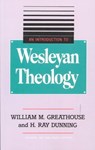 An Introduction to Wesleyan Theology - GREATHOUSE,  William M ; Dunning, H Ray - 9780834119994