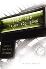 When God Takes Too Long - Joseph (Drexel University Bentz - 9780834122185