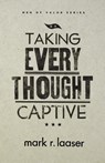 Taking Every Thought Captive - Mark R Laaser - 9780834127418