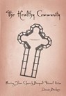 Healthy Community: Moving Your Church Beyond Tunnel Vision - Dennis Bickers - 9780834127975