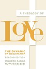 A Theology of Love - Mildred Bangs Wynkoop - 9780834134935