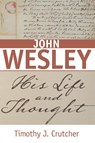 John Wesley - Timothy J Crutcher - 9780834134942