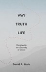 Way, Truth, Life - Busic David A. Busic - 9780834139695