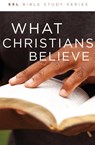 What Christians Believe, Revised - Wes Eby - 9780834139879