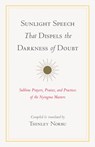 Sunlight Speech That Dispels the Darkness of Doubt - Thinley Norbu ; Longchenpa ; Jigme Lingpa ; Jamgon Mipham ; Dudjom Rinpoche - 9780834800922