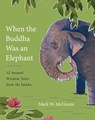 When the Buddha Was an Elephant - Mark W. McGinnis - 9780834803206