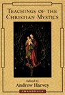 Teachings of the Christian Mystics - Andrew Harvey - 9780834826823