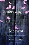 Embracing Each Moment - Anam Thubten - 9780834840249