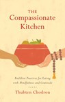 The Compassionate Kitchen - Thubten Chodron - 9780834841710