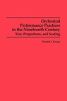 Orchestral Performance Practices in the Nineteenth Century - Daniel J. Koury - 9780835720519