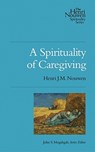 A Spirituality of Caregiving - Henri J. M. Nouwen - 9780835810456