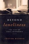 Beyond Loneliness: The Gift of God's Friendship - Trevor Hudson - 9780835815192